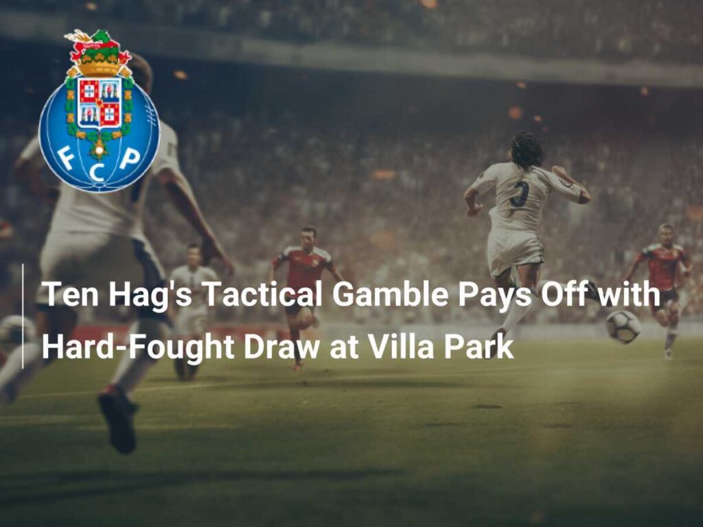 Aston Villa vs Man Utd: Análisis del Empate y Futuro de Ten Hag 1 aston villa vs man utd analisis del empate y futuro de ten hag