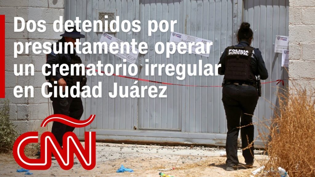 crematorio irregular el horror de plenitud en ciudad juarez